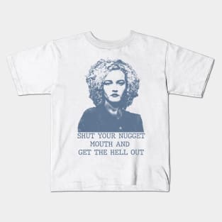 Ruth Langmore - Shut Your Nugget Mouth Kids T-Shirt